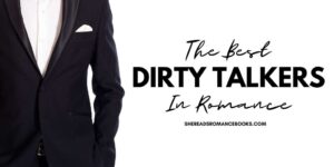 9 Best Dirty Talkers Who Have a Way With Words – She Reads Romance Books