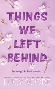 Things We Left Behind by Lucy Score: My Review of the Final Book in the ...