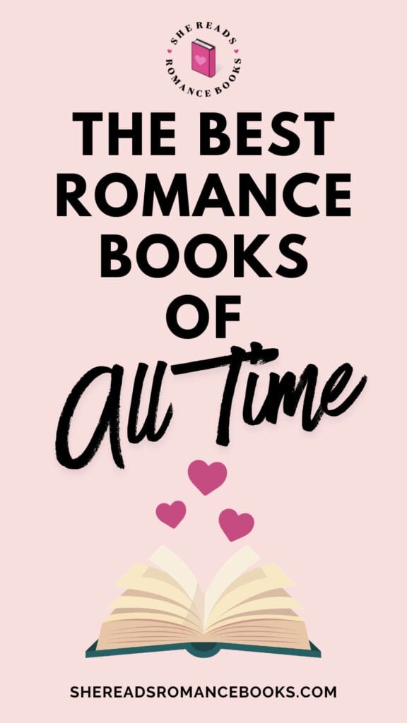 Discover the best romance books of all time according to a romance book blogger who reads hundreds of romance novels a year.