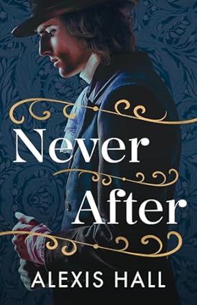 Never After is a book written by Alexis hall.