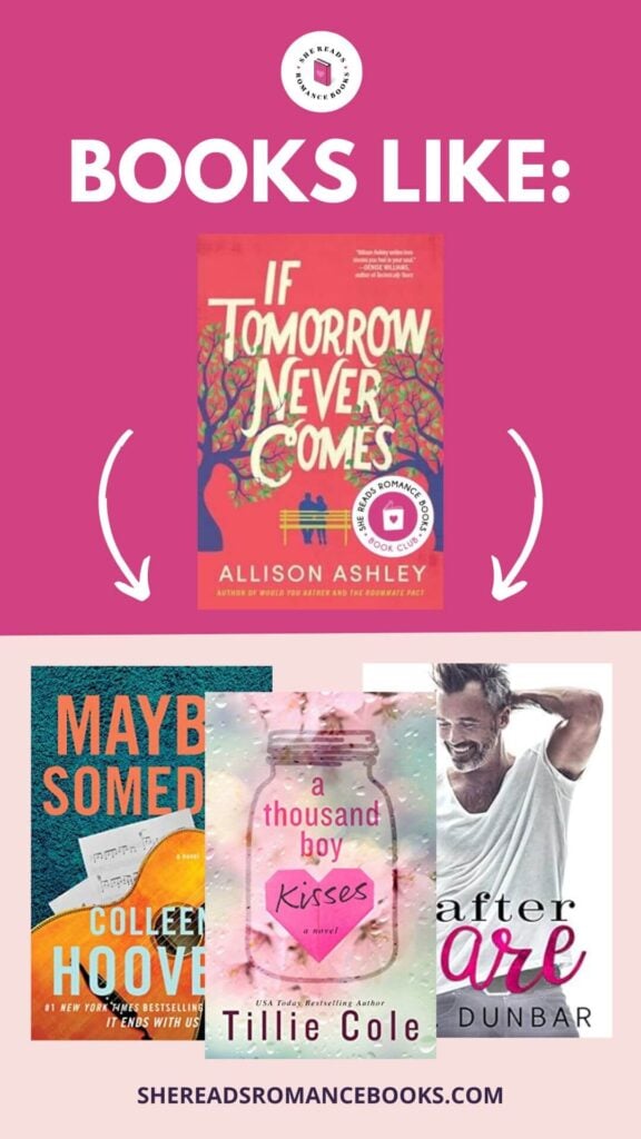 Check out the book list of romance books like If Tomorrow Never Comes by Allison Ashley if you loved this romance.