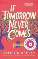 If Tomorrow Never Comes by Allison Ashley was the She Reads Romance Books Book Club June 2025 Book of the Month.