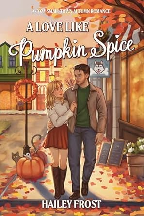 A Love Like Pumpkin Spice is one of the new fall romance book releases coming in 2025. See the entire book list of must-read new fall romance books on She Reads Romance Books.