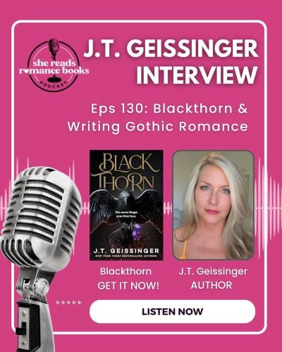 Check out the She Reads Romance Books Podcast interview with J.T. Geissinger as they discuss her new romance book release, Blackthorn and writing gothic romance!