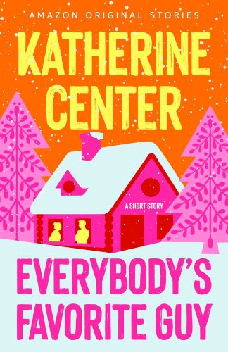 Everybody's Favorite Guy is an Amazon Original Short Story by Katherine Center.