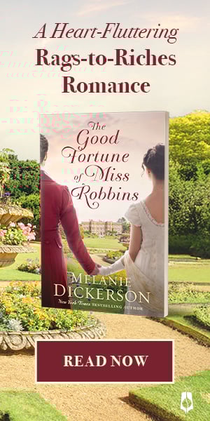 The Good Fortune of Miss Robbins by Melanie Dickerson.