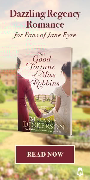 The Good Fortune of Miss Robbins by Melanie Dickerson.