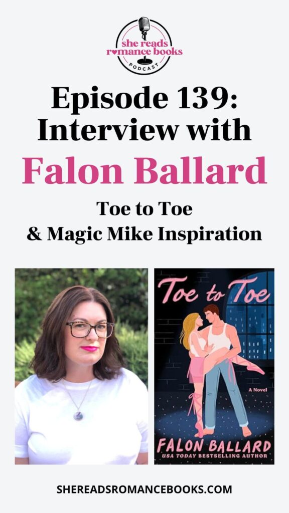 Check out the She Reads Romance Books Podcast interview with Falon Ballard as they discuss her new romance book release, Toe to Toe and Magic Mike inspiration!