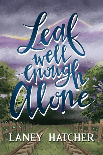 Leaf Well Enough Alone by Laney Hatcher book cover.