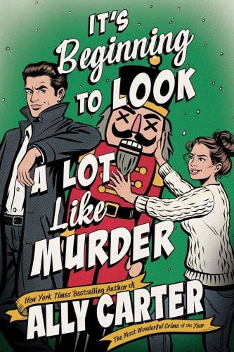 It's Beginning to Look a Lot Like Murder by Ally Carter book cover.