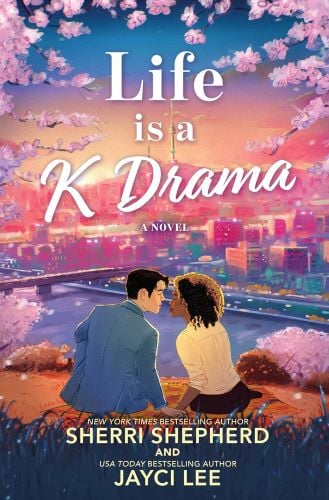 Life is a K Drama by Sherri Shepherd and Jayci Lee book cover.