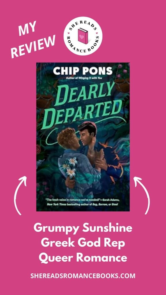 Check out She Reads Romance Books' book review of Dearly Departed by Chip Pons to see what she thinks of this opposites attract, grumpy sunshine romance with a Hades-inspired hero.
