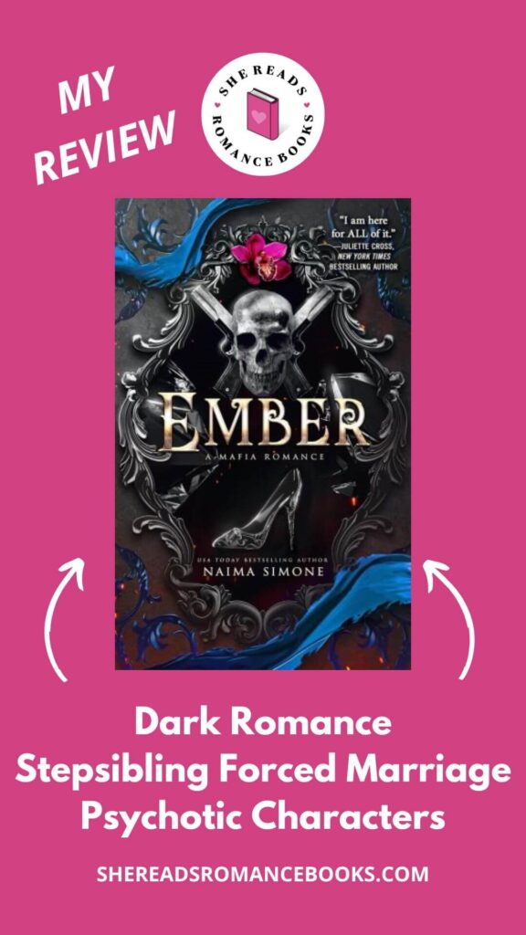Don't skip this book review of Ember by Naima Simone if you're curious about her dark and twisted, mafia romance that is a modern Cinderalla retelling.