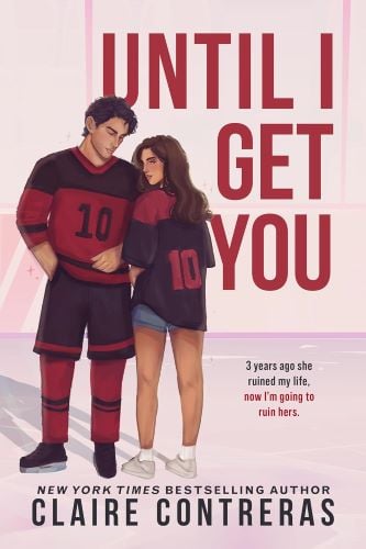 Until I Get You by Claire Contreras book cover.