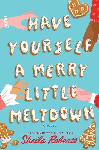 Have Yourself a Merry Little Meltdown by Sheila Roberts book cover.