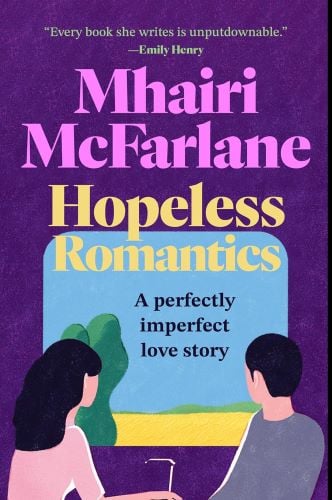 Hopeless Romantics by Mhairi McFarlane book cover.