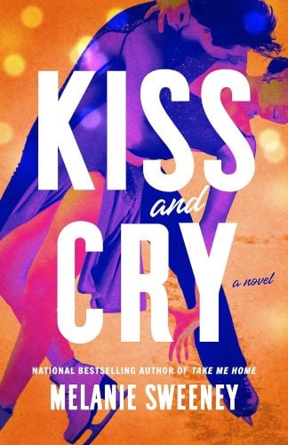 Kiss and Cry by Melanie Sweeney book cover.
