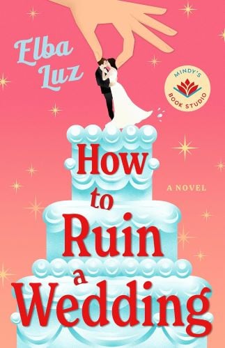 How to Ruin a Wedding by Elba Luz book cover.