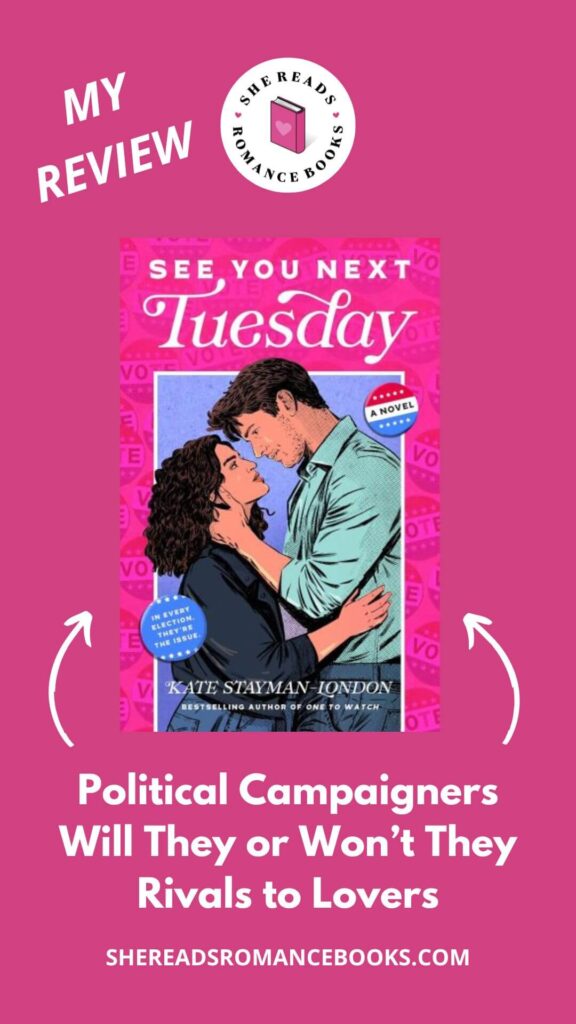 Check out She Reads Romance Books' book review of See You Next Tuesday by Kate Stayman-London to see what she thinks of this political romance book between career campaigners.