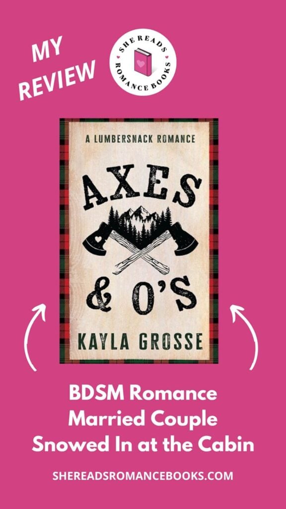 Check out She Reads Romance Books' book review of Axes & O's by Kayla Grosse to see what she thinks of this steamy, snowed in romance!