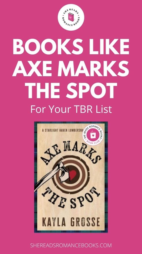 If you loved Axe Marks the Spot by Kayla Grosse then you're going to want to add these books to your TBR list according to She Reads Romance Books.