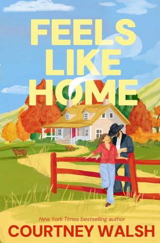 Feels Like Home by Courtney Walsh book cover.