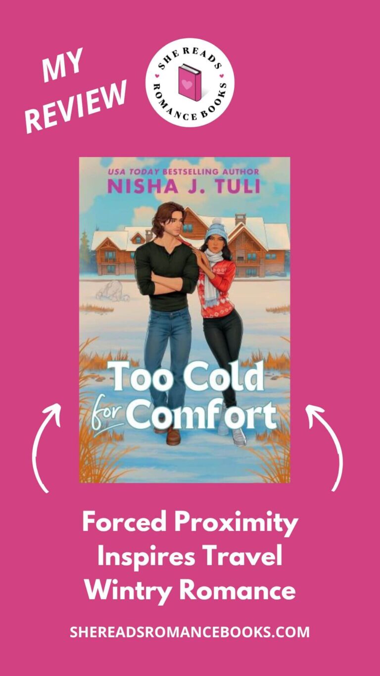 Check out She Reads Romance Books' book review of Too Cold for Comfort by Nisha J. Tuli to see what she thinks of this forced proximity romance set in a winter wonderland!