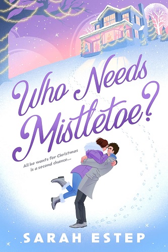 Who Needs Mistletoe? by Sarah Estep book cover.
