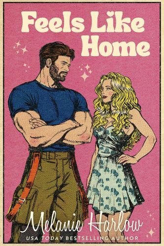 Feels Like Home by Melanie Harlow book cover.